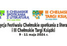 II Edycja Festiwalu Chełmskie spotkania z literaturą i III Chełmskie Targi Książki: 9-11 maja 2024 – Program