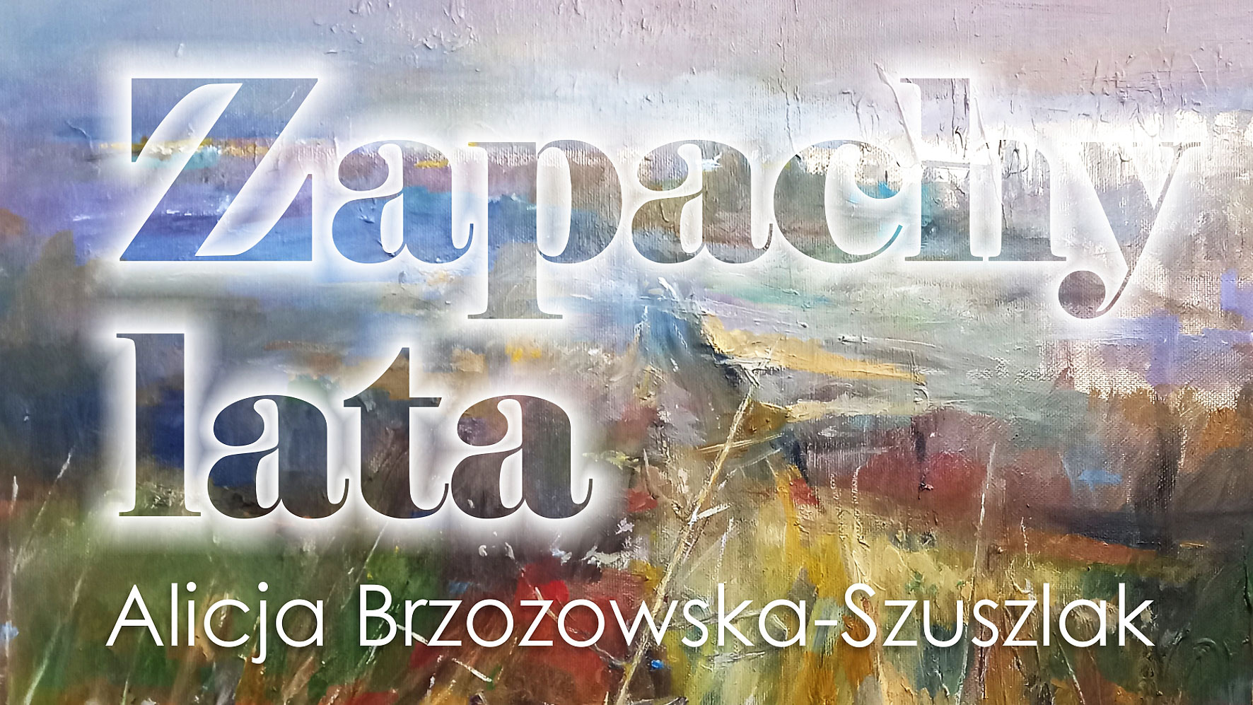 Alicja Brzozowska-Szuszlak „Zapachy lata”