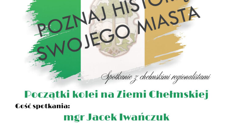 Początki kolei na Ziemi Chełmskiej