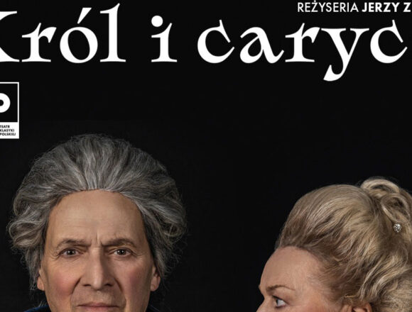 Król i Caryca - Teatr Klasyki Polskiej