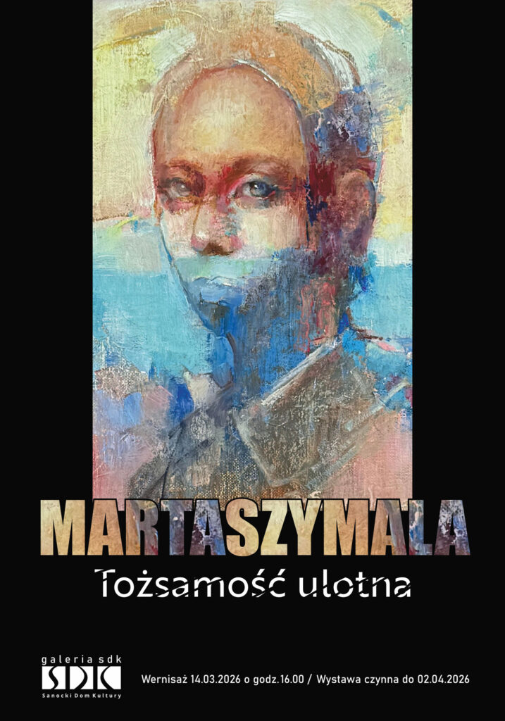 Marta Szymala - Tożsamość ulotna | Sanok