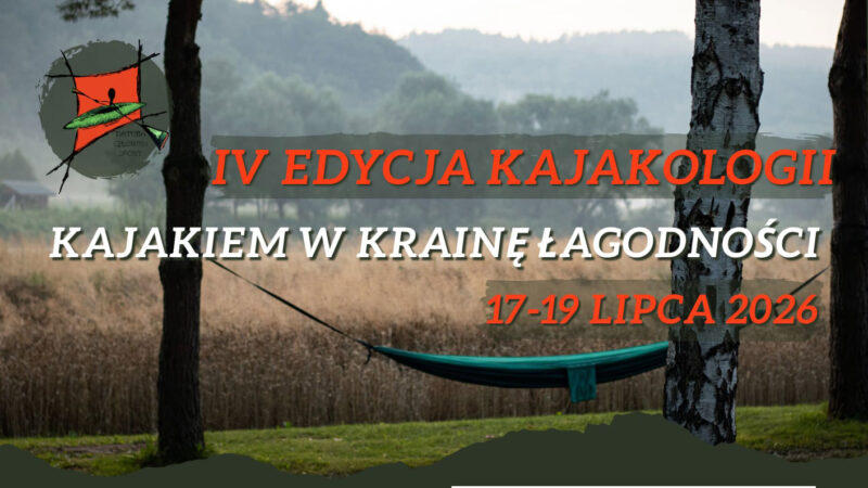 IV Edycja Kajakologii – Kajakiem w Krainę Łagodności