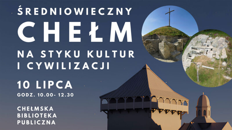 Średniowieczny Chełm - Na styku kultur i cywilizacji