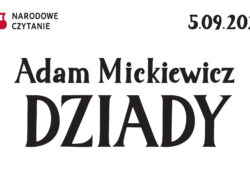 Narodowe Czytanie Dziadów Adama Mickiewicza