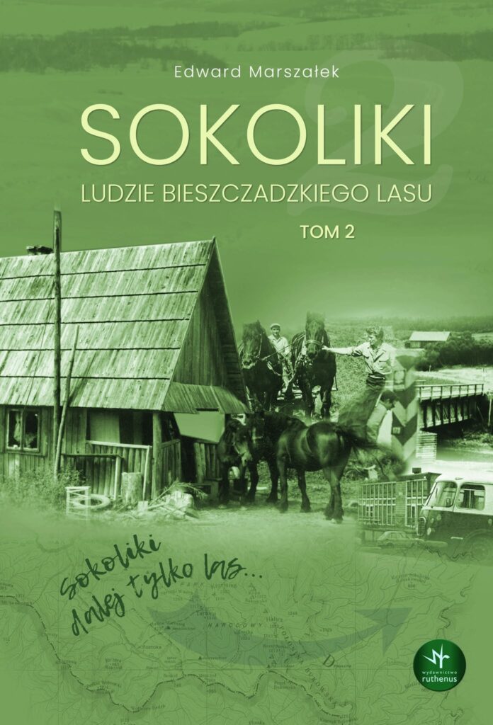 Sokoliki. Ludzie bieszczadzkiego lasu II Bieszczady