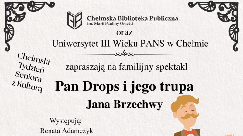 Pan Drops i jego trupa - Chełm