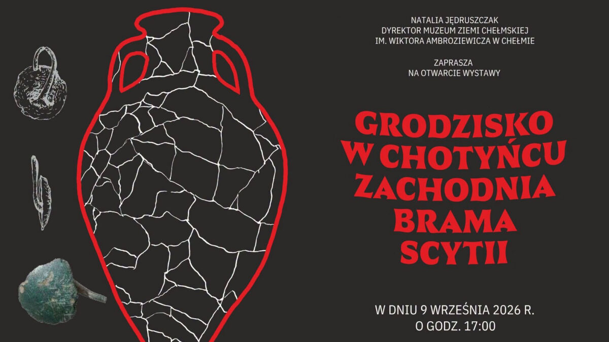 Grodzisko w Chotyńcu – Zachodnia brama Scytii | Chełm