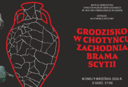 Grodzisko w Chotyńcu – Zachodnia brama Scytii | Chełm