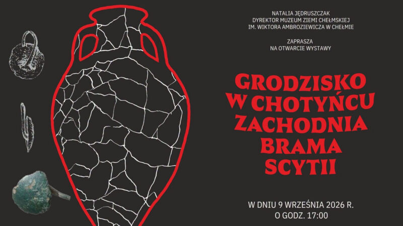 Grodzisko w Chotyńcu – Zachodnia brama Scytii | Chełm